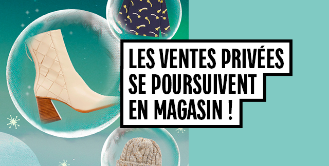 Les ventes privées se poursuivent en magasin !