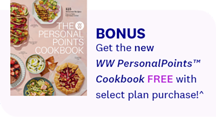 Bonus | Get the new WW PersonalPoints™ Cookbook FREE with select plan purchase!†