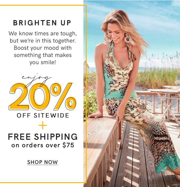 Brighten up! Enjoy 20% off your purchase, plus FREE shipping on orders over $75!