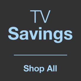 TV Savings - Shop All