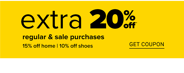 Extra 20% off Regular & Sale Purchases, 15% off Home, 10% off Shoes - Get Coupon