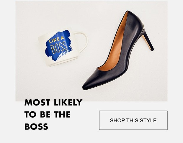 MOST LIKELY TO BE THE BOSS SHOP THIS STYLE