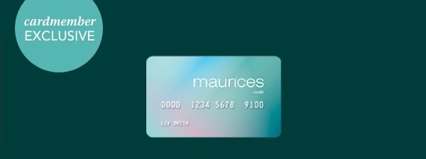 Cardmember exclusive. maurices credit card.