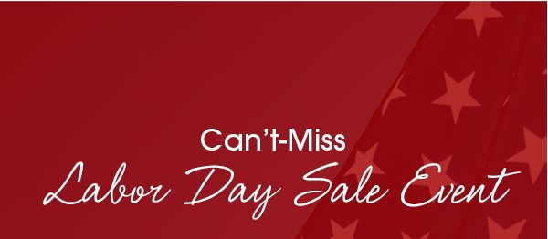 Can't-Miss Labor Day Sale Event