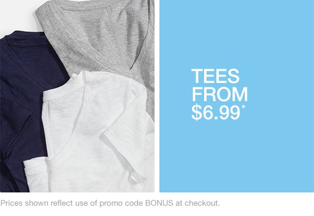 TEES FROM $6.99*