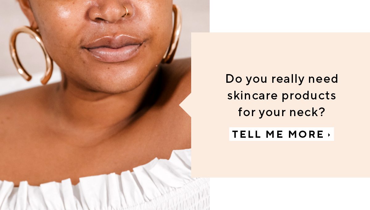 Do you really need skincare products for your neck? 