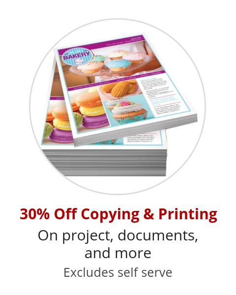 30% Off Copying & Printing On project, documents, and more Excludes self serve