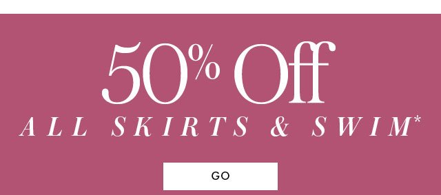 50% Off Skirts and Swim