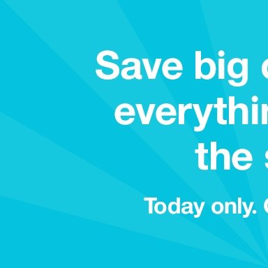 Save big on almost everything underthe sun!