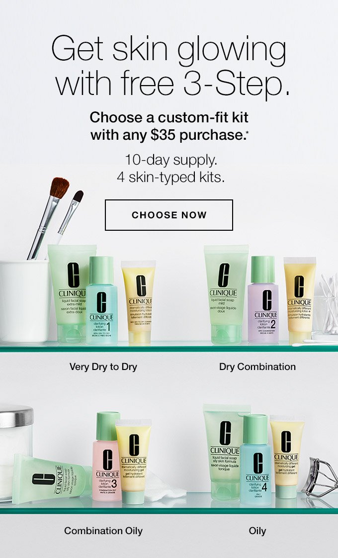 Try 3-Step free with any $35 purchase.* 10-day supply. 4 skin-typed kits. CHOOSE NOW Very Dry to Dry. Dry Combination. Combination Oily. Oily.