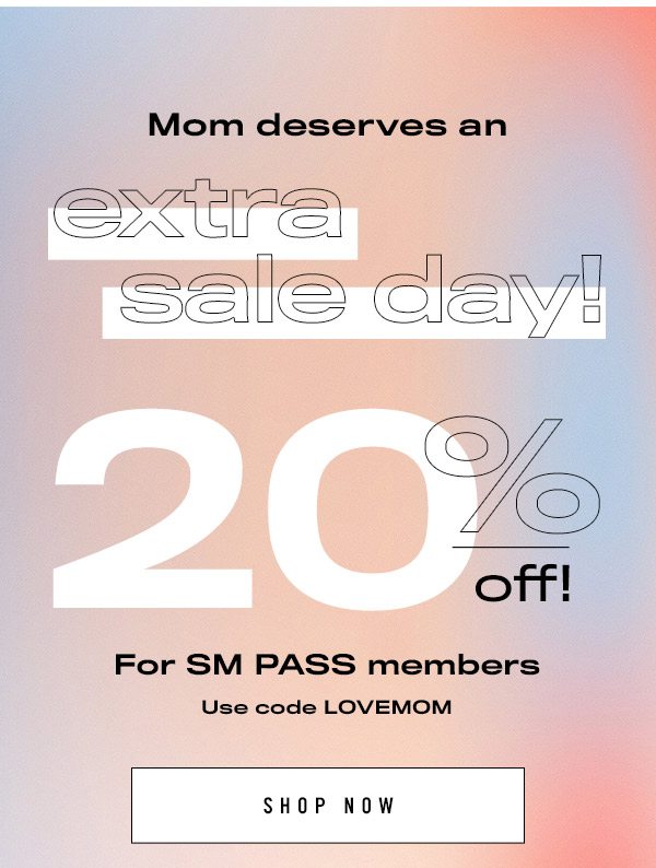 Mom deserves an extra sale day! 20% off 