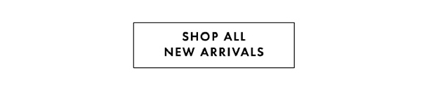 SHOP ALL NEW ARRIVALS