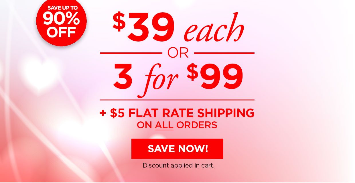 Save up to 90% OFF. $39 each or 3 for $99 + $5 Flat Rate Shipping on all orders. Save Now! Discount applied in cart.