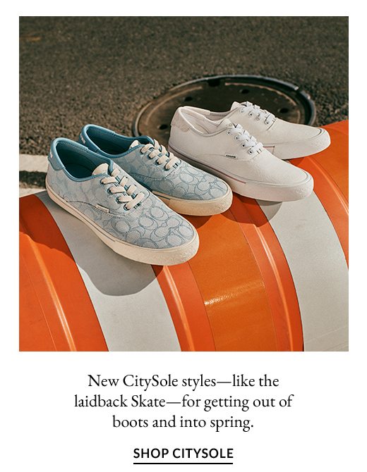 New CitySole styles - like the laidback Skate - for getting out of boots and into spring. SHOP CITYSOLE