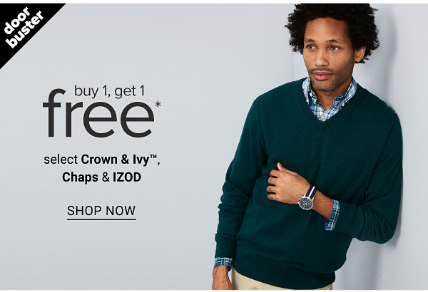 Doorbuster - Buy 1, get 1 free select Crown & Ivy™, Chaps & IZOD. Shop Now.