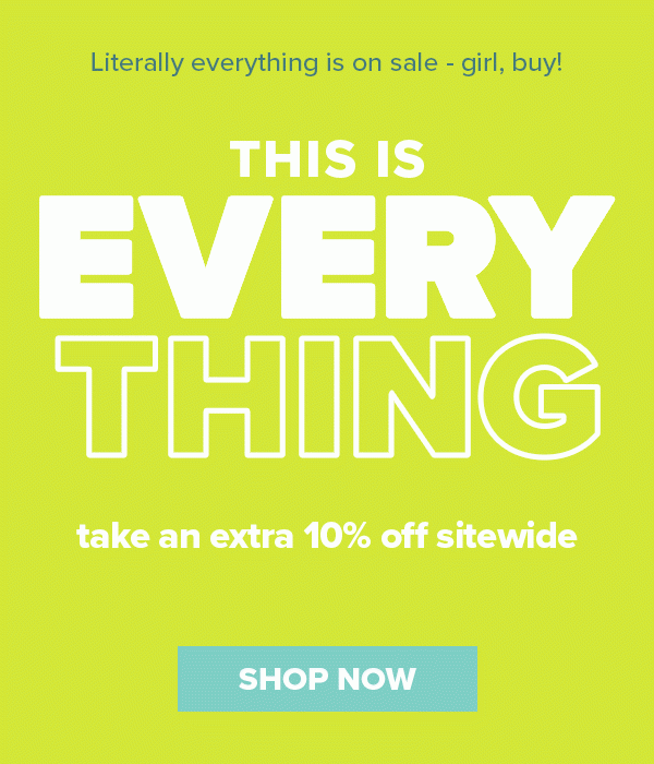 Take An Extra 10% Off Everything