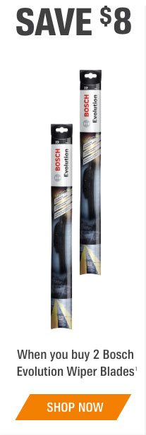 Save $8 - When you buy 2 Bosch Evolution Wiper Blades - SHOP NOW