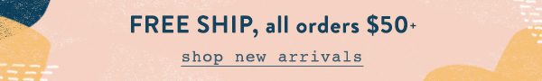 Free standard shipping on orders over $50.
