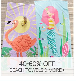 40-60% OFF BEACH TOWELS & MORE