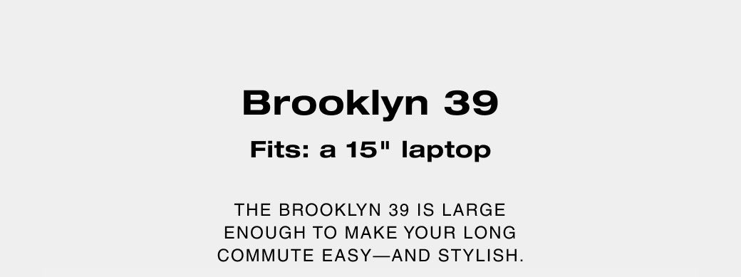 Brooklyn 39 fits: a 15" laptop