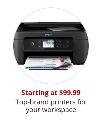 Starting at $99.99 Top-brand printers for your workspace