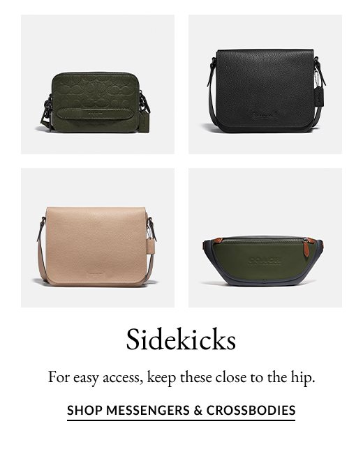 Sidekicks. For easy access, keep these close to the hip. SHOP MESSENGERS AND CROSSBODIES.