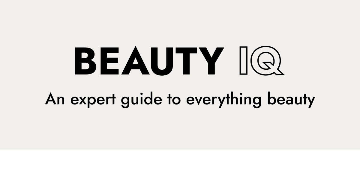 Beauty IQ: An expert guide to everything beauty