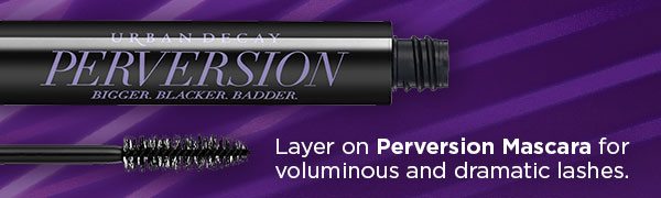 Layer on Perversion Mascara for voluminous and dramatic lashes.