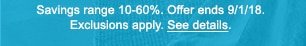 Savings range 10-60%. Offer ends 9/1/18. Exclusions apply. See details.