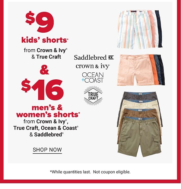 Daily Deals - $9 kids' shorts from Crown & Ivy™ & True Craft™ & $16 men's & women's shorts from Crown & Ivy™, True Craft™, Ocean & Coast & Saddlebred. Shop Now.