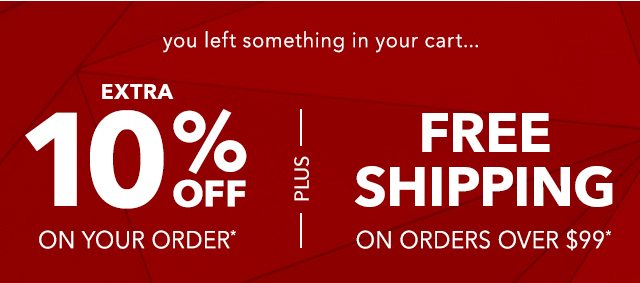 EXTRA 10% OFF + FREE SHIPPING ON YOUR ORDER