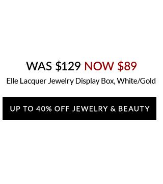 UP TO 40% OFF JEWELRY & BEAUTY