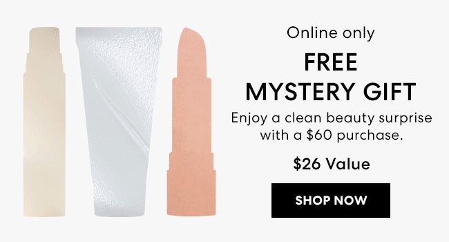 Online only - Free Mystrey Gift - Enjoy a clean beauty surprise with a $60 purchase. $26 Value - Shop Now