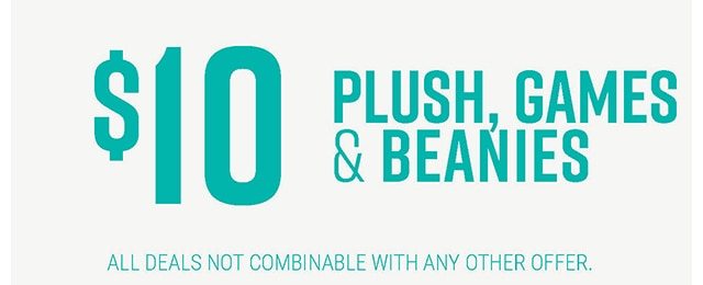 $10 Plush, Games and Beanies