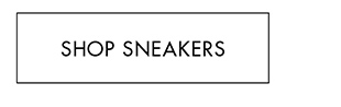 SHOP SNEAKERS