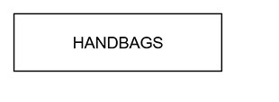 HANDBAGS