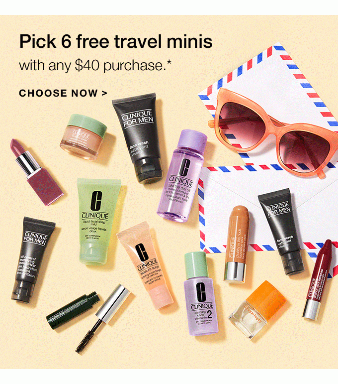 Pick 6 free travel minis with any $40 purchase.* CHOOSE NOW >