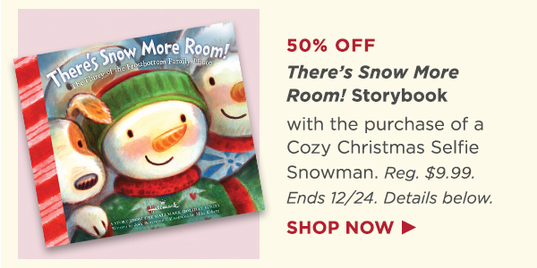 50% off There's Snow More Room! Book with purchase of Cozy Christmas Selfie Snowman (details below).