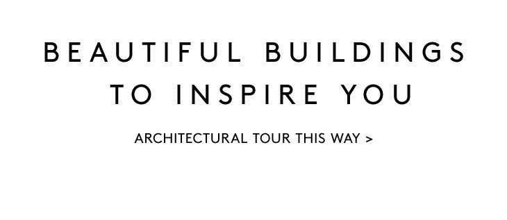 BEAUTIFUL BUILDINGS TO INSPIRE YOU ARCHITECTURAL TOUR THIS WAY