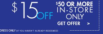 $15 Off $50 Or More In-Store Only Get Offer