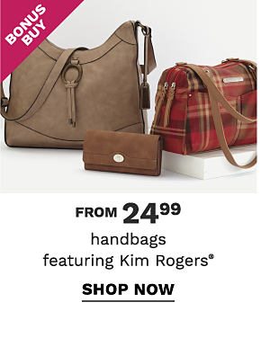 Bonus Buy - Handbags featuring Kim Rogers® from $24.99. Shop Now.