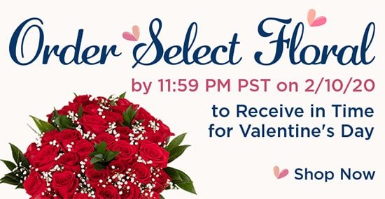 Order Select Floral by 11:59 PM PST on 2/10/20 to Receive in Time for Valentine's Day. Shop Now.