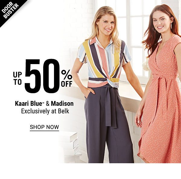 Doorbuster - Up to 50% off Kaari Blue & Madison - - Exclusively at Belk. Shop Now.