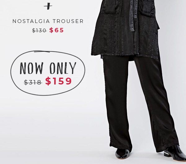 Nostalgia Trouser. Only $65 »