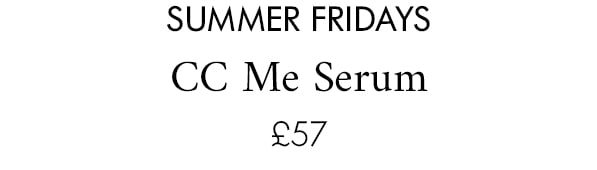 Summer Fridays CC Me Serum £57