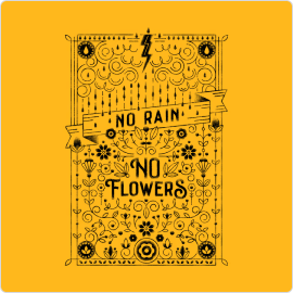 NO RAIN, NO FLOWERS T-Shirt