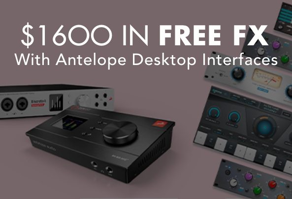 Free FX With Antelope Desktop Interfaces