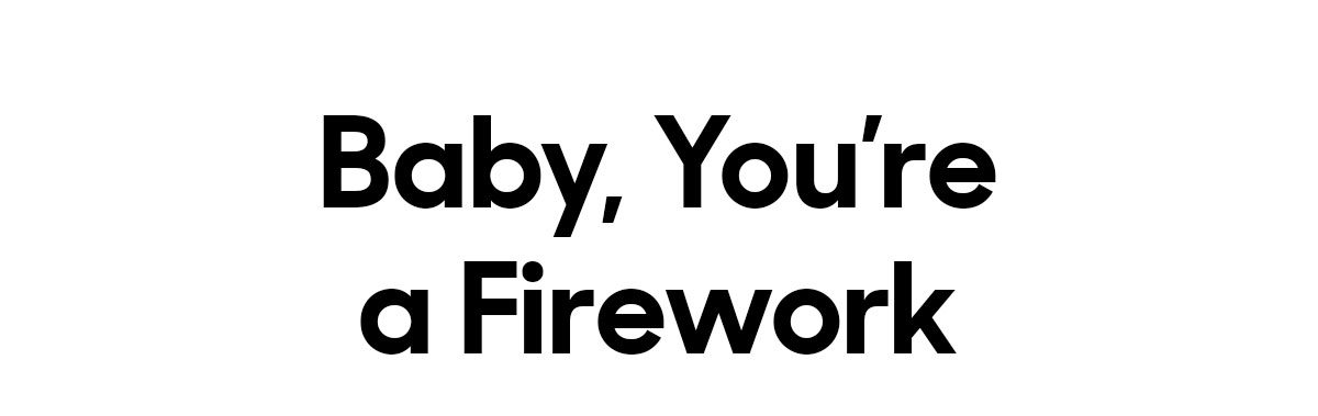 Baby, You're a Firework