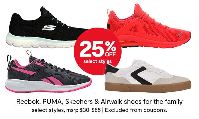 25% off select styles Reebok, PUMA, Skechers & Airwalk shoes for the family, select styles, msrp $30 to $85 | Excluded from coupons.