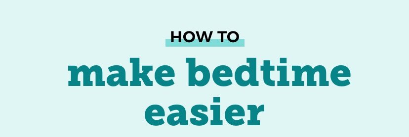 HOW TO make bedtime easier